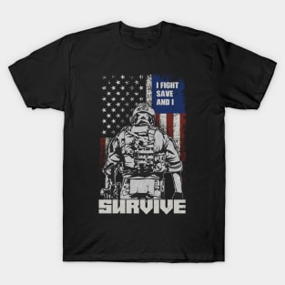 US Soldier & Veteran: I Fight, Save And I Survive T-Shirt